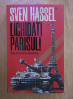Sven Hassel - Lichidati Parisul!