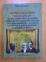 Tiberiu Ciobanu - Monografims banatean