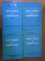 Tratat practic de criminalistica (4 volume)