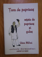 Uica Mihai - Tara de papricas. Retete de papricas si gulas