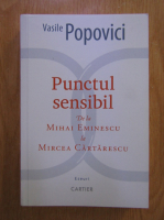 Vasile Popovici - Punctul sensibil. De la Mihai Eminescu la Mircea Cartarescu