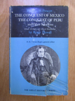 William H. Prescott - The conquest of Mexico. The conquest of Peru and other selections