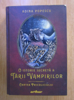 Adina Popescu - O istorie secreta a Tarii Vampirilor, volumul 1. Cartea Pricoliciului