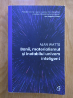 Alan Watts - Banii, materialismul si inefabilul univers inteligent