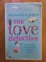 Alexandra Potter - The love detective