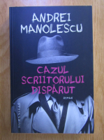 Andrei Manolescu - Cazul scriitorului disparut