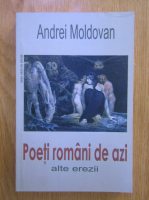 Andrei Moldovan - Poetii romani de azi si alte erezii
