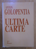 Anton Golopentia - Ultima carte