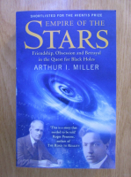 Arthur Miller - Empire of the stars. Friendship, obsession and betrayal in the quest for black holes