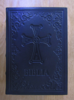 Biblia adica Dumnezeiasca Scriptura a legii vechi si celei noua