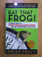 Brian Tracy - Eat that frog! 21 great ways to stop procrastinating and get more done in less time