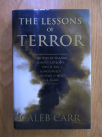 Caleb Carr - The lessons of terror. A history of warfare against civilians