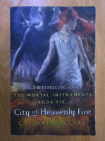 Cassandra Clare - The Mortal Instruments, volumul 6. City of Heavenly Fire