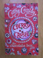 Anticariat: Cathy Cassidy - The chocolate box girls. Cherry crush
