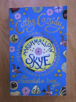 Anticariat: Cathy Cassidy - The chocolate box girls. Marshmallow Skye
