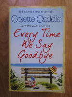 Anticariat: Colette Caddle - Every time we say goodbye
