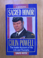 Anticariat: David Roth - Sacred honor. Colin Powell, the inside account of his life and triumphs