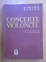 Dimitrie Gh. Dinicu - Concerte pentru violoncel. Analiza si interpretare