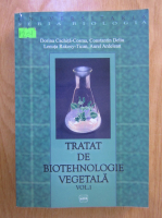 Dorina Cachita Cosma - Tratat de biotehnologie vegetala (volumul 1)