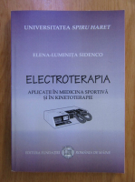 Elena Luminita Sidenco - Electroterapia. Aplicatii in medicina sportiva si in kinetoterapie