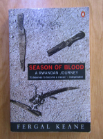 Fergal Keane - Season of blood. A Rwandan journey