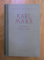 Franz Mehring - Karl Marx: istoria vietii sale