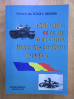 George Gheorghiu - Tancurile, 95 de ani de existenta in armata Romaniei 1919-2014