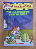 Anticariat: Geronimo Stilton.The mysterious cheese thief