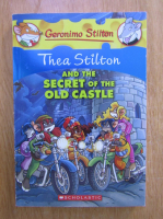 Anticariat: Geronimo Stilton. Thea Stilton and the secret of the old castle