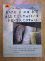 Ghiocel Mot - Bazele biblice ale dogmaticii penticostale