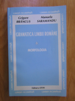 Anticariat: Grigore Brancus - Gramatica limbii romane, volumul 1. Morfologia