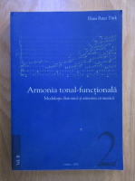 Hans Peter Turk - Armonia tonal-functionala, volumul 2. Modulatia diatonica si armonia cromatica