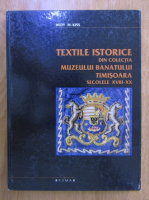 Anticariat: Hedy M-Kiss - Textile istorice din colectia Muzeului Banatului, Timisoara, secolele XVIII-XX