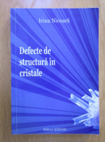 Irina Nicoara - Defecte de structura in cristale
