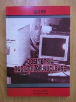 Iuliu Pop - Dozimetria radiatiilor nucleare