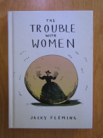 Anticariat: Jacky Fleming - The trouble with women