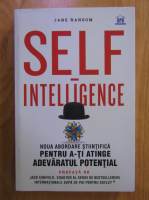 Jane Ransom - Self-intelligence: noua abordare stiintifica pentru a-ti atinge adevaratul potential
