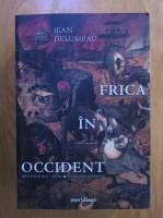 Jean Delumeau - Frica in Occident