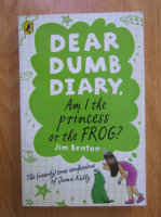 Anticariat: Jim Benton - Dear dumb diary, am I the princess or the frog?