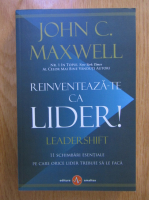 John C. Maxwell - Reinventeaza-te ca lider!