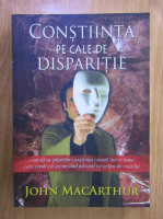 John MacArthur - Constiinta pe cale de disparitie