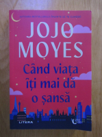 Jojo Moyes - Cand viata iti mai da o sansa