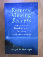 Joseph McMoneagle - Remote viewing secrets. The handbook for developing and extending your psychic abilities