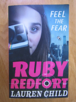 Anticariat: Lauren Child - Ruby Redfort: Feel the fear