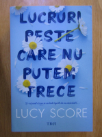 Lucy Score - Lucruri peste care nu putem trece
