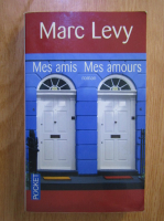 Anticariat: Marc Levy - Mes amis, mes amours