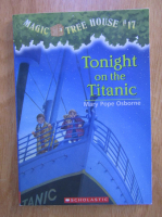 Mary Pope Osborne - Magic tree house, volumul 17. Tonight on the Titanic