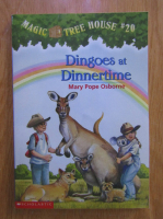 Mary Pope Osborne - Magic tree house, volumul 20. Dingoes at dinnertime