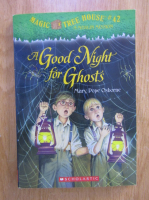 Mary Pope Osborne - Magic tree house, volumul 42. A good night for ghosts