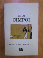 Mihai Cimpoi - Spre un nou Eminescu